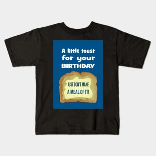 A little toast for your birthday! Kids T-Shirt